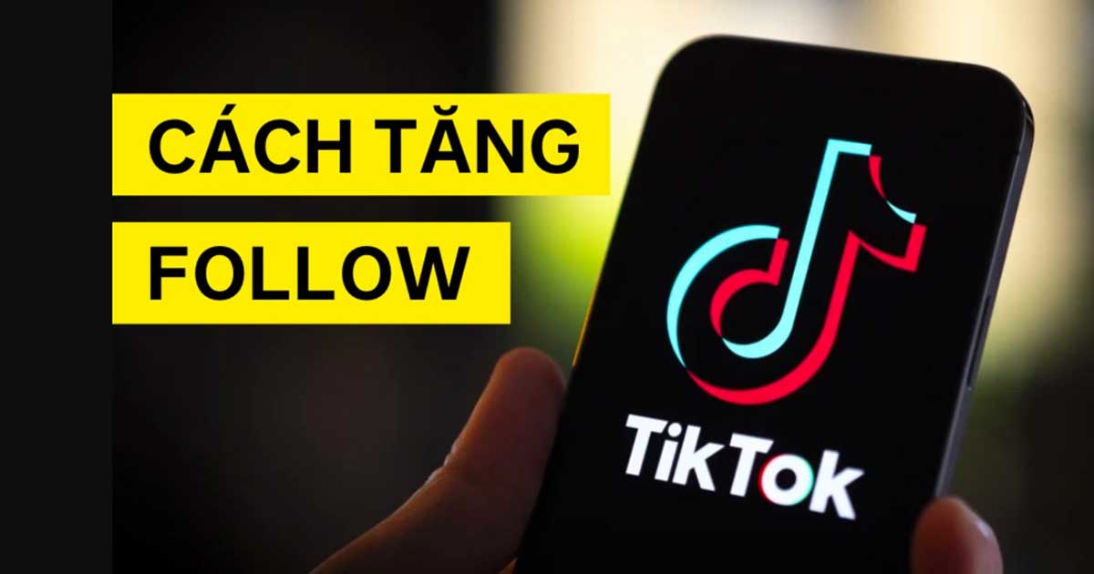 Cách đạt 1000 follow Tiktok nhanh nhất, miễn phí