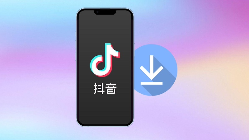 cách tải Douyin TikTok Trung Quốc