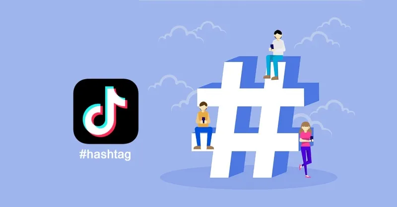 Cách tối ưu hóa video TikTok từ hashtag và caption