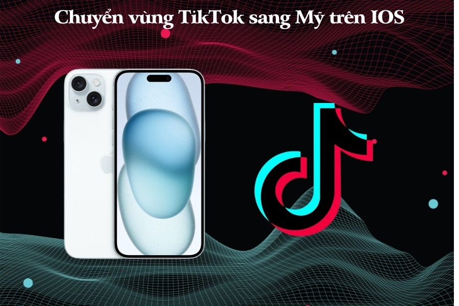 Chuyển vùng TikTok sang Mỹ trên IOS 