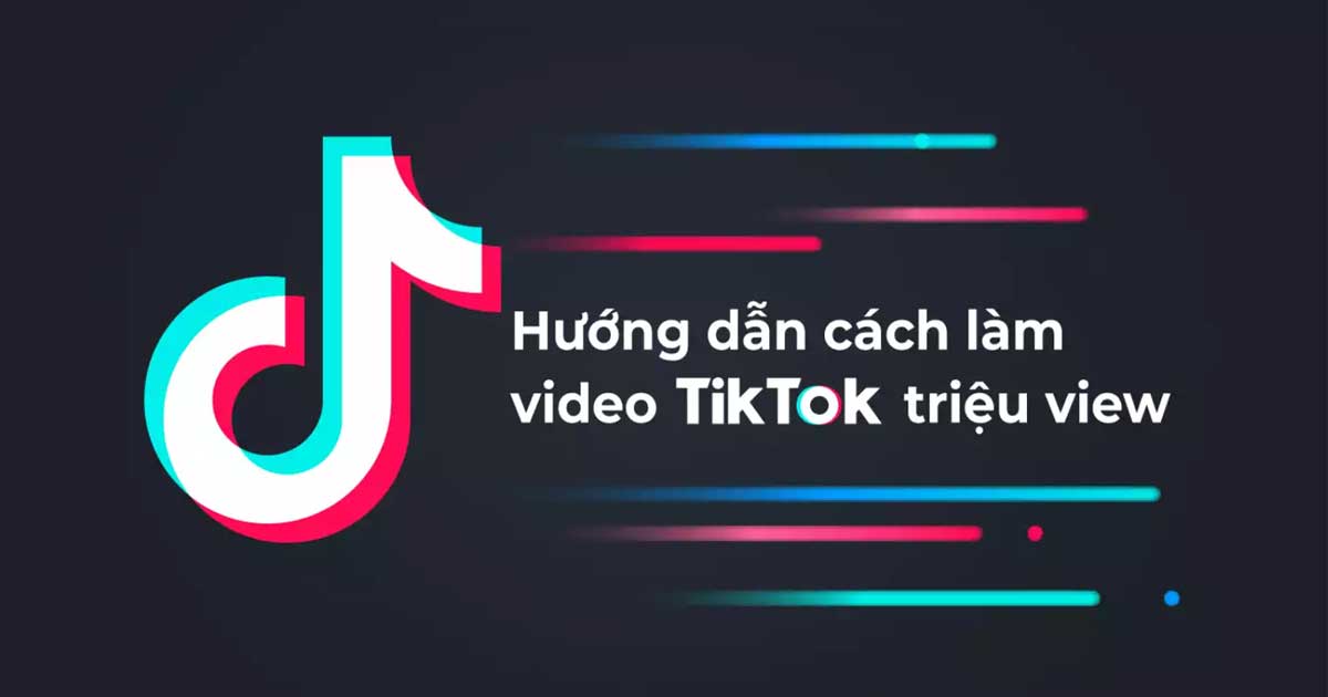 10 Tips làm TikTok triệu view nhanh viral siêu đơn giản