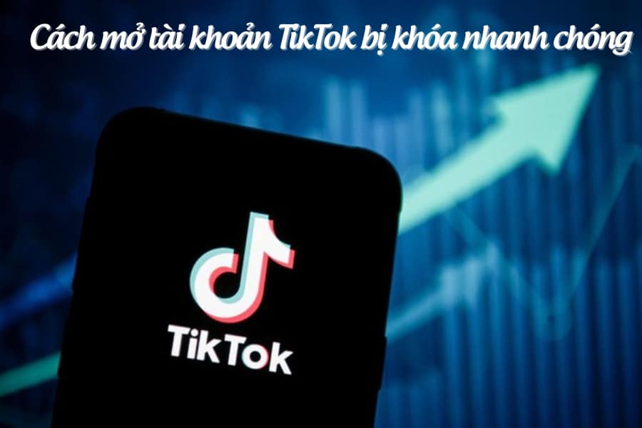 cách mở tài khoản TikTok bị khóa