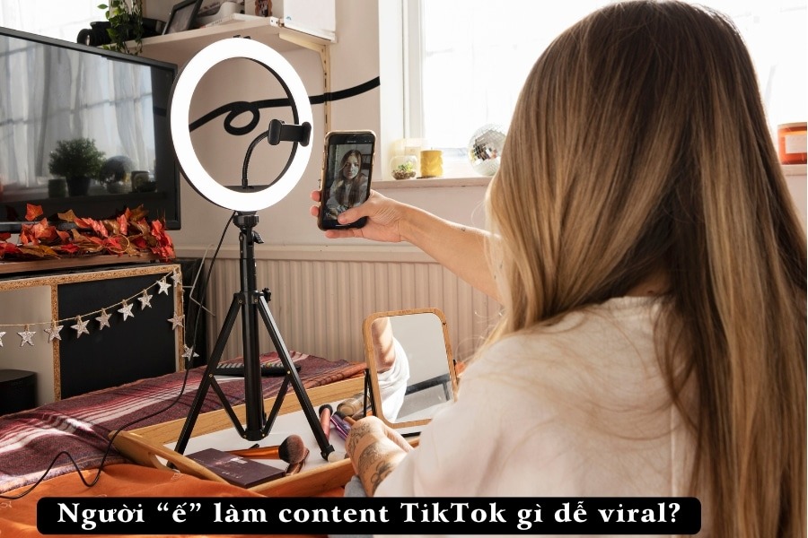 Người “ế” làm content TikTok gì dễ viral?