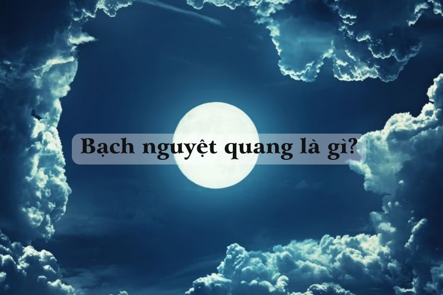 Bạch nguyệt quang là gì?