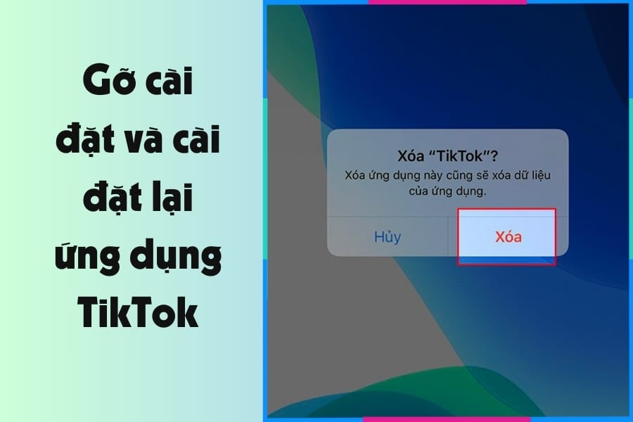 Gỡ cài đặt và cài đặt lại ứng dụng TikTok