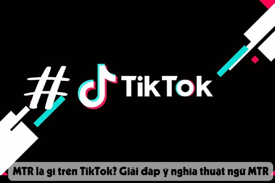 MTR là gì trên TikTok? Giải đáp ý nghĩa thuật ngữ MTR