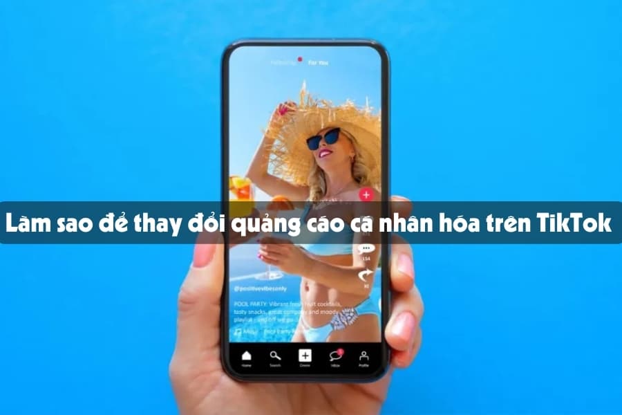 Cách thay đổi quảng cáo cá nhân hóa trên TikTok